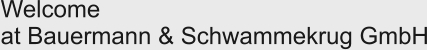 Welcome  at Bauermann & Schwammekrug GmbH