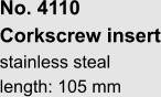 No. 4110  Corkscrew insert stainless steal length: 105 mm